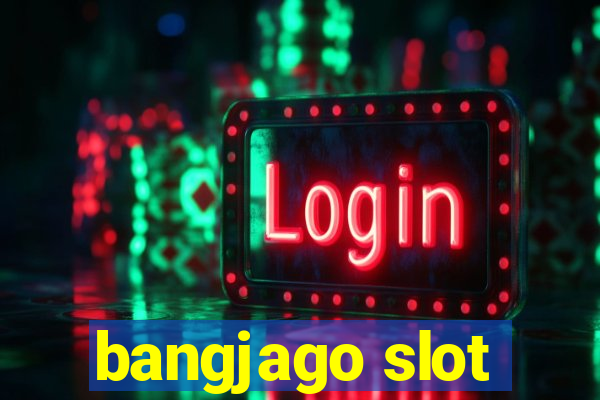 bangjago slot