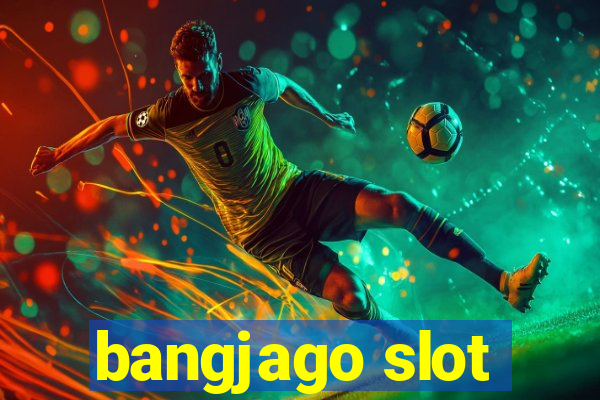 bangjago slot