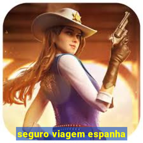 seguro viagem espanha