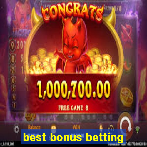 best bonus betting