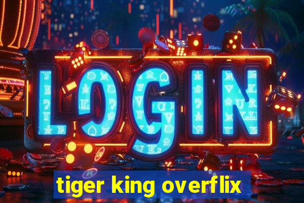 tiger king overflix