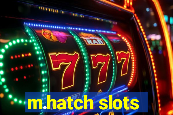 m.hatch slots