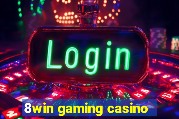 8win gaming casino