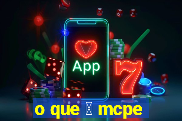 o que 茅 mcpe