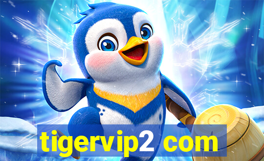 tigervip2 com