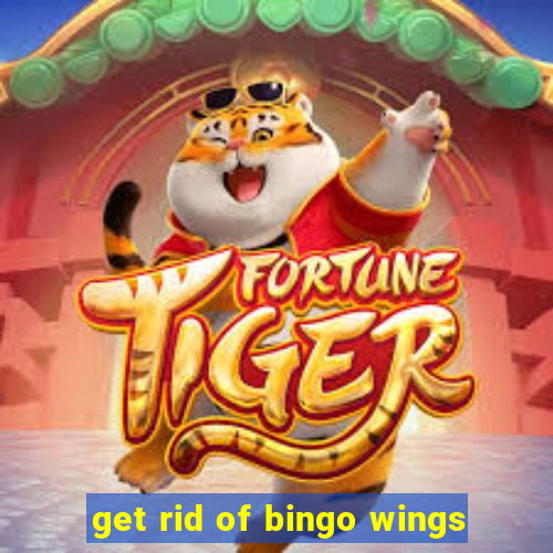 get rid of bingo wings