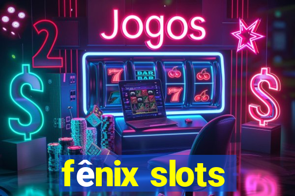 fênix slots