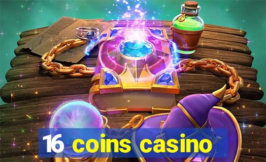 16 coins casino