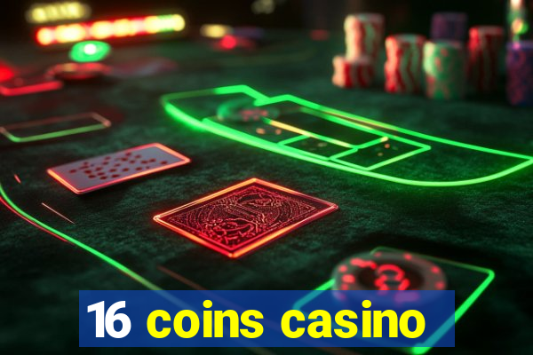 16 coins casino