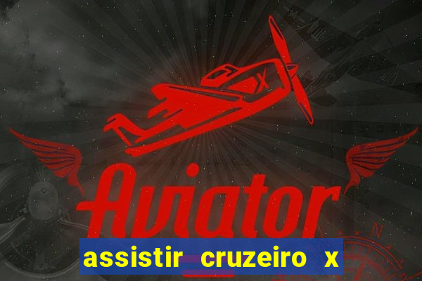 assistir cruzeiro x corinthians ao vivo gratis