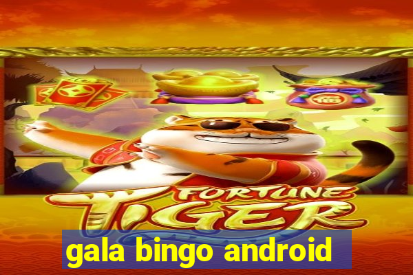 gala bingo android