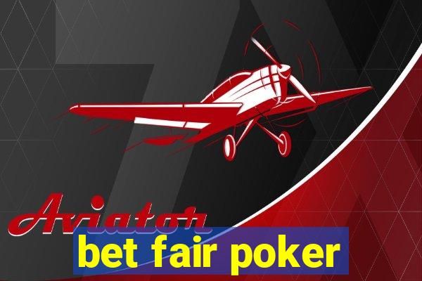 bet fair poker