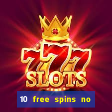 10 free spins no deposit casino 2021