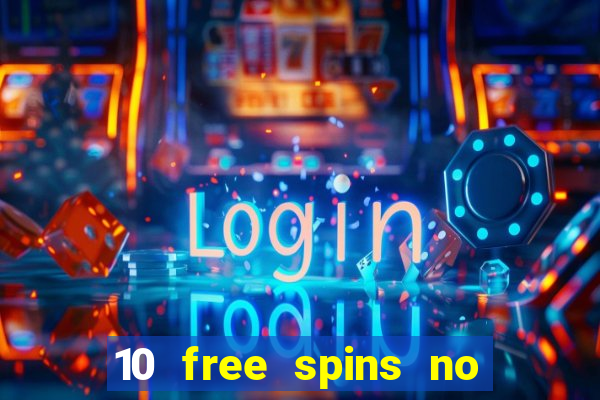 10 free spins no deposit casino 2021