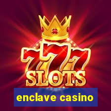 enclave casino