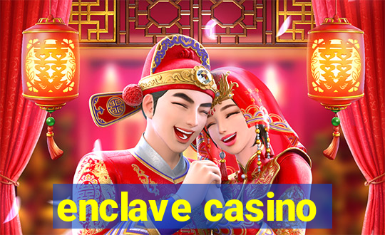 enclave casino