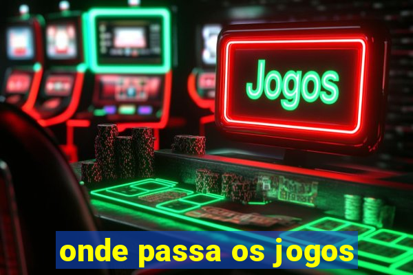 onde passa os jogos