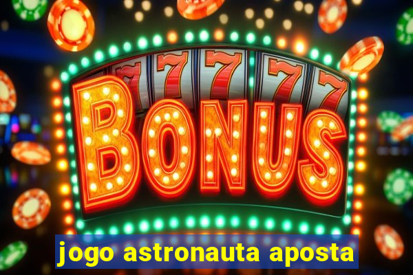 jogo astronauta aposta