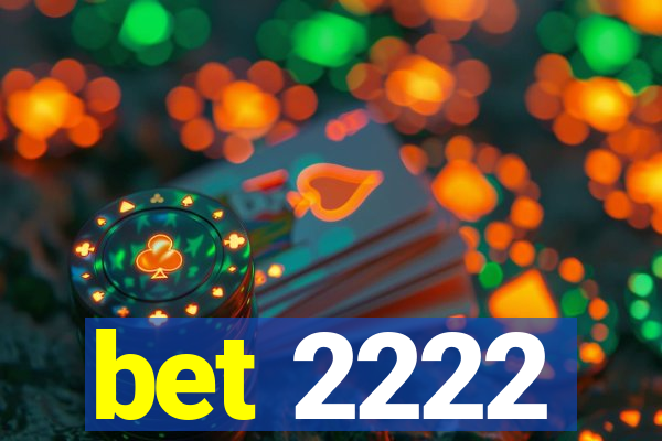 bet 2222