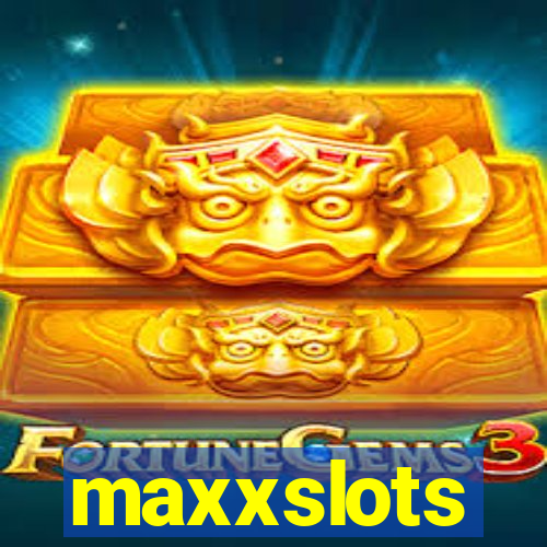 maxxslots