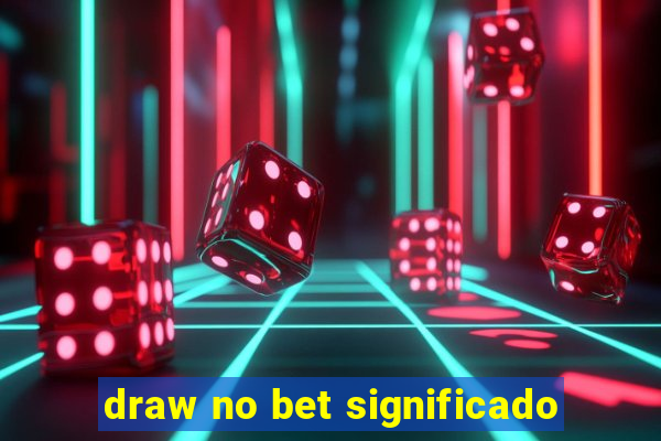 draw no bet significado