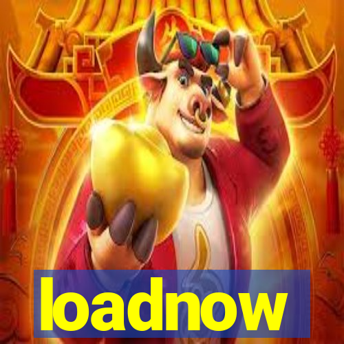 loadnow