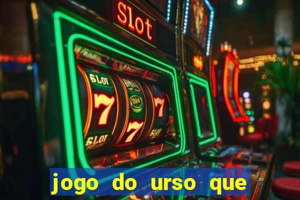 jogo do urso que ganha dinheiro