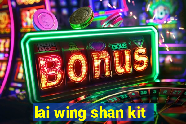 lai wing shan kit