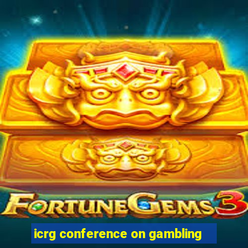 icrg conference on gambling