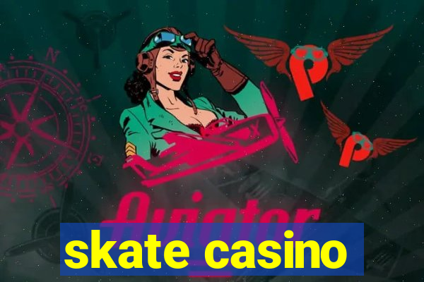 skate casino