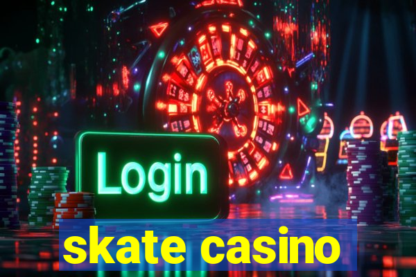 skate casino