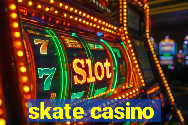 skate casino