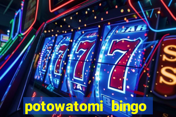 potowatomi bingo and casino