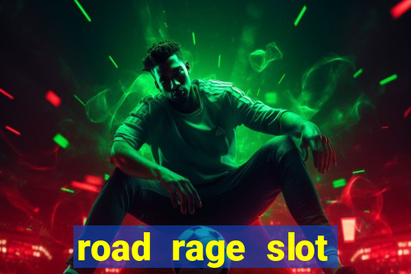 road rage slot free play