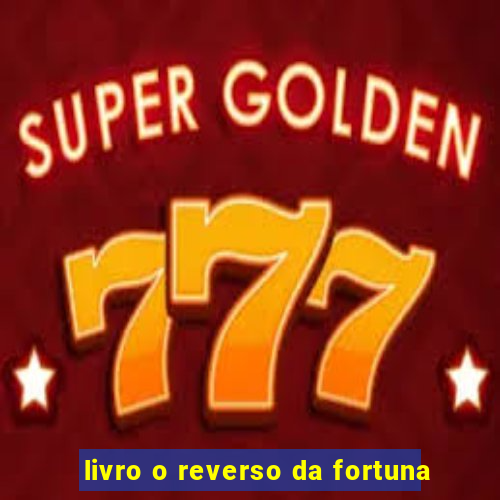 livro o reverso da fortuna