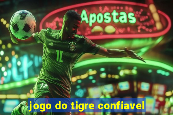 jogo do tigre confiavel