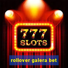 rollover galera bet