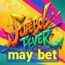 may bet