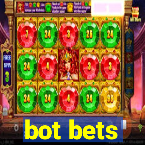 bot bets