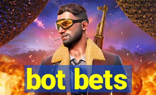 bot bets