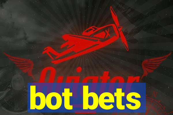 bot bets