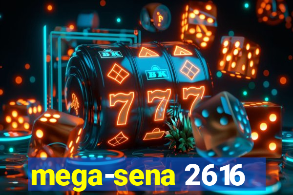 mega-sena 2616