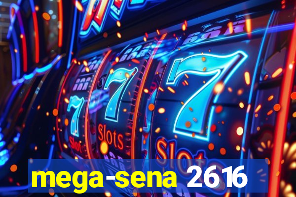 mega-sena 2616