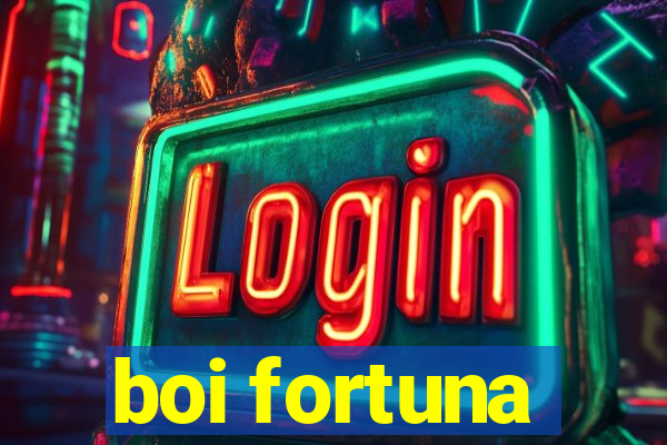 boi fortuna