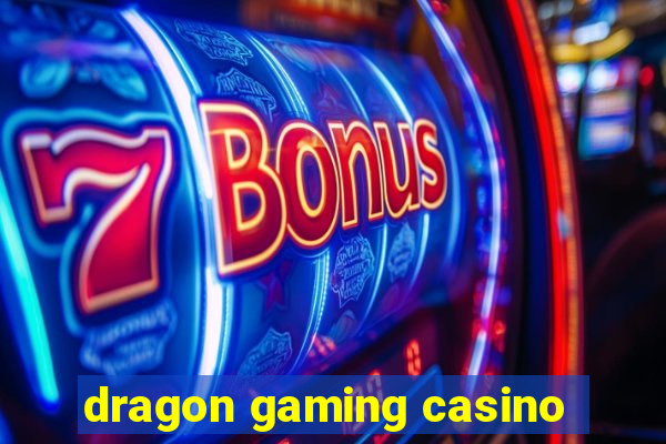 dragon gaming casino