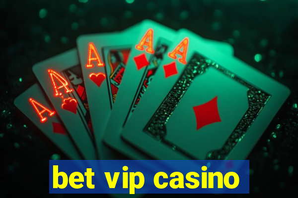 bet vip casino