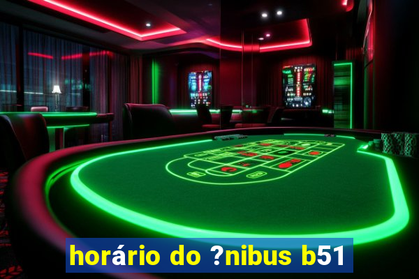 horário do ?nibus b51