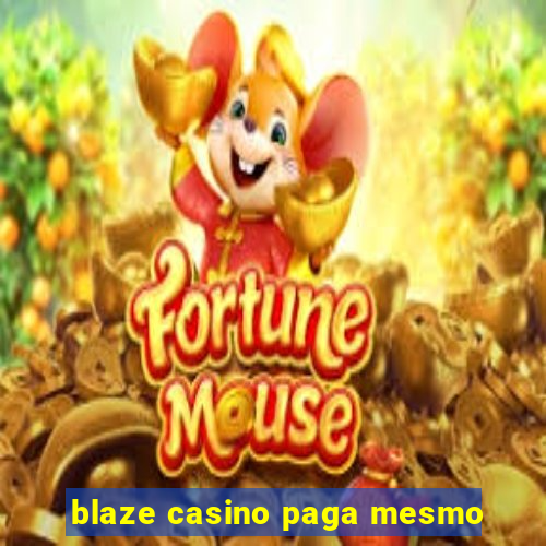 blaze casino paga mesmo