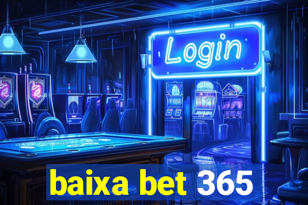 baixa bet 365