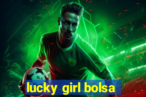 lucky girl bolsa